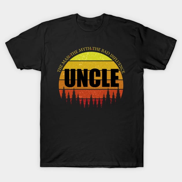 uncle the man the myth the bad influence T-Shirt by DODG99